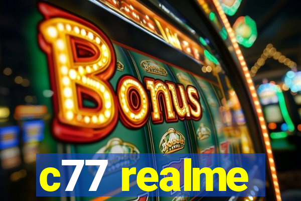 c77 realme